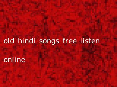 old hindi songs free listen online