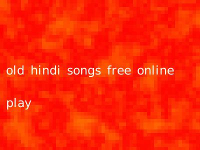 old hindi songs free online play