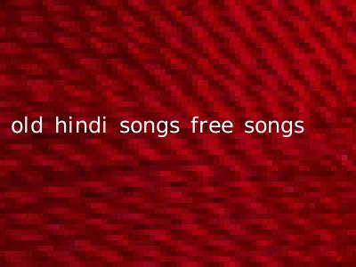 old hindi songs free songs