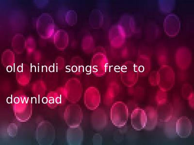 old hindi songs free to download