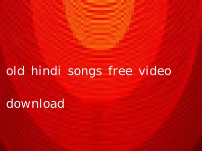 old hindi songs free video download