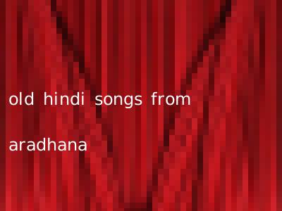 old hindi songs from aradhana