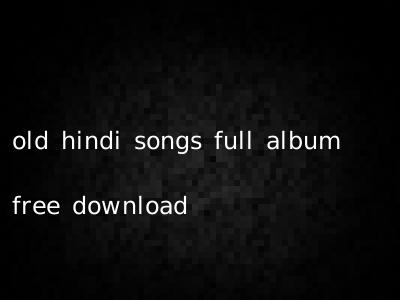old hindi songs full album free download