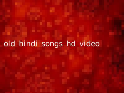 old hindi songs hd video