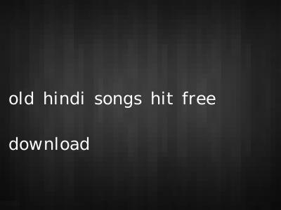 old hindi songs hit free download