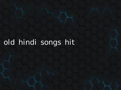 old hindi songs hit
