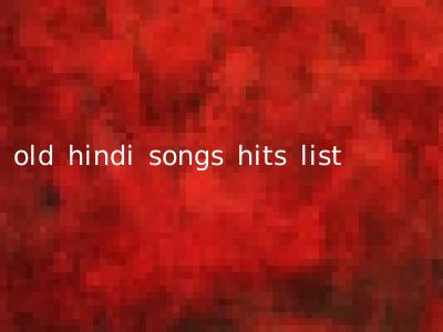 old hindi songs hits list