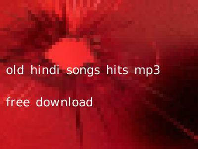 old hindi songs hits mp3 free download
