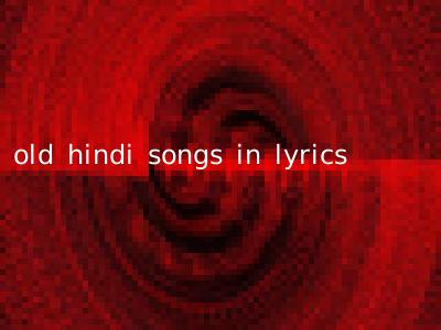 old hindi songs in lyrics
