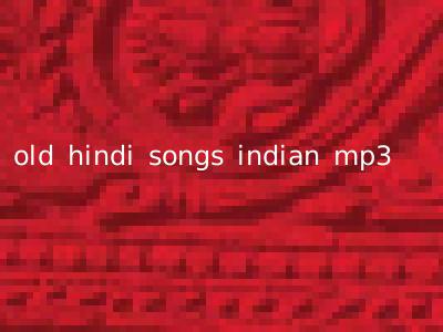 old hindi songs indian mp3