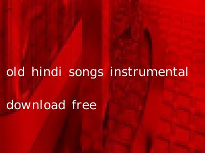 old hindi songs instrumental download free