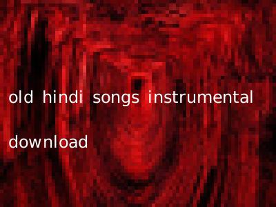 old hindi songs instrumental download