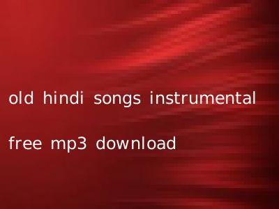 old hindi songs instrumental free mp3 download