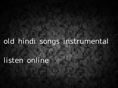 old hindi songs instrumental listen online