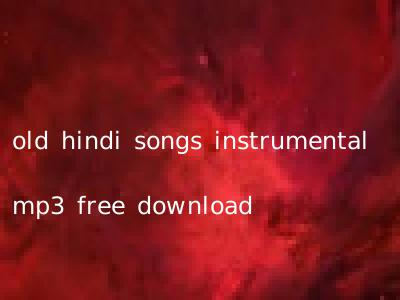 old hindi songs instrumental mp3 free download