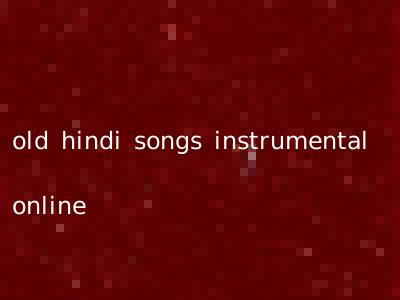 old hindi songs instrumental online