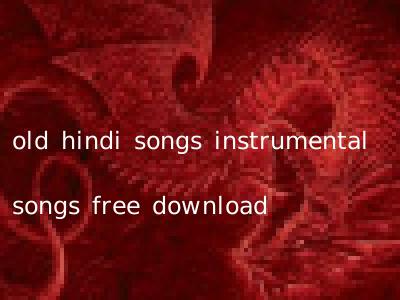 old hindi songs instrumental songs free download