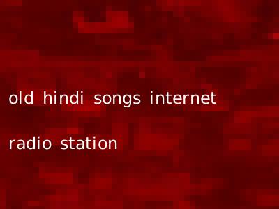 old hindi songs internet radio station