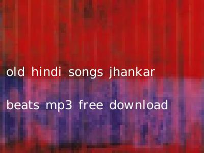 free download hindi mp3 songs jhankar beats