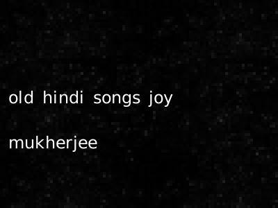 old hindi songs joy mukherjee