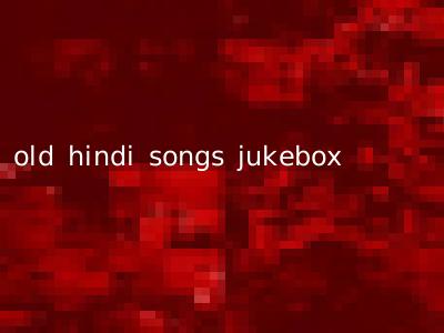 old hindi songs jukebox