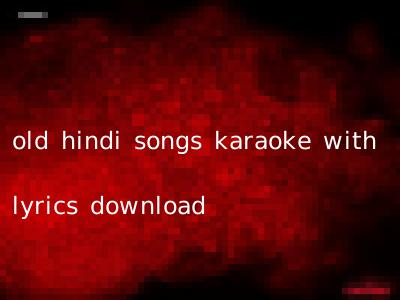 old hindi songs karaoke with lyrics download