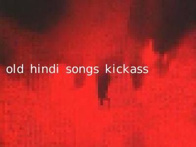 old hindi songs kickass