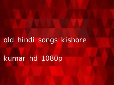 old hindi songs kishore kumar hd 1080p