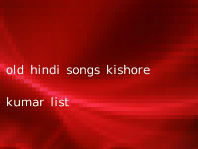 old hindi songs kishore kumar list