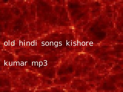 old hindi songs kishore kumar mp3