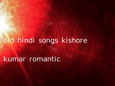 old hindi songs kishore kumar romantic