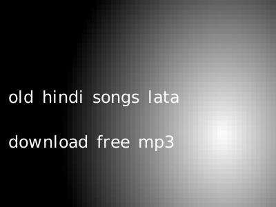 old hindi songs lata download free mp3