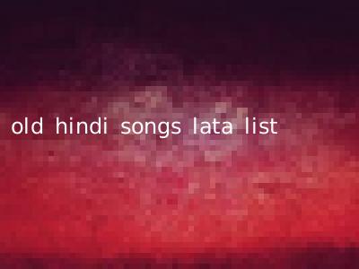 old hindi songs lata list