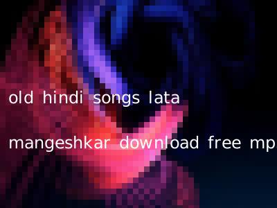 old hindi songs lata mangeshkar download free mp3