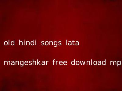 old hindi songs lata mangeshkar free download mp3