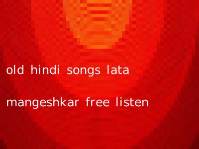 old hindi songs lata mangeshkar free listen