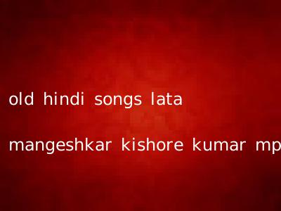 old hindi songs lata mangeshkar kishore kumar mp3