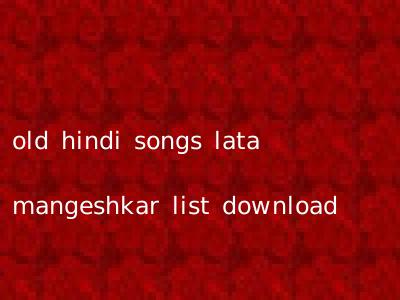 old hindi songs lata mangeshkar list download