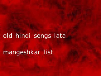 old hindi songs lata mangeshkar list