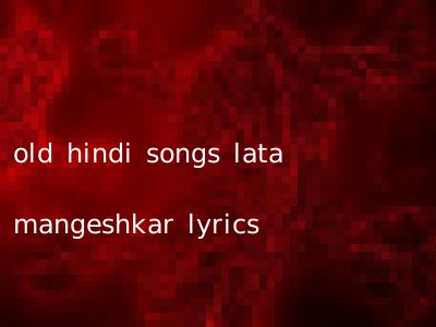 old hindi songs lata mangeshkar lyrics