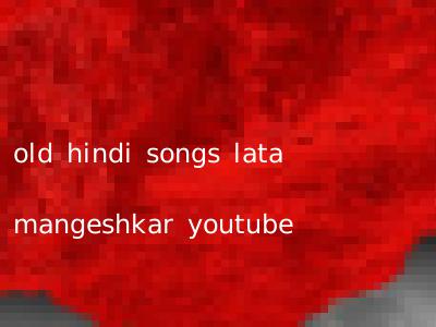 old hindi songs lata mangeshkar youtube