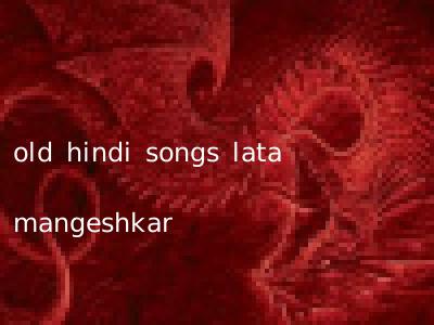 old hindi songs lata mangeshkar