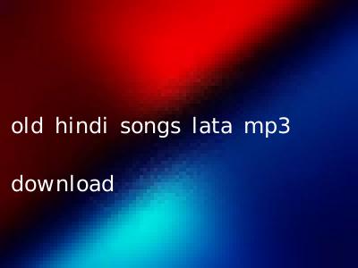 old hindi songs lata mp3 download