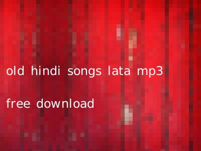old hindi songs lata mp3 free download