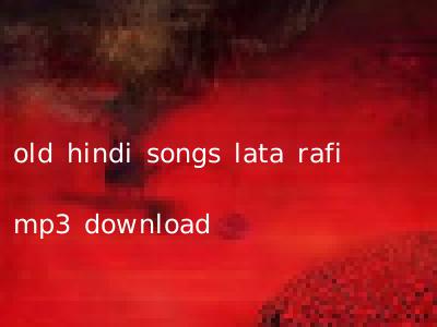 old hindi songs lata rafi mp3 download