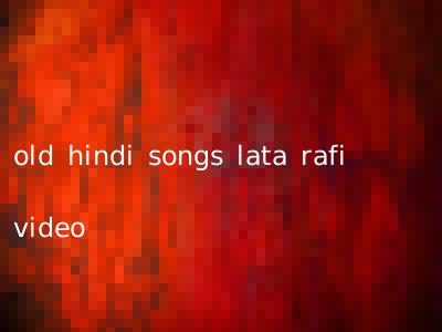old hindi songs lata rafi video