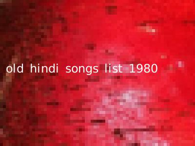 old hindi songs list 1980