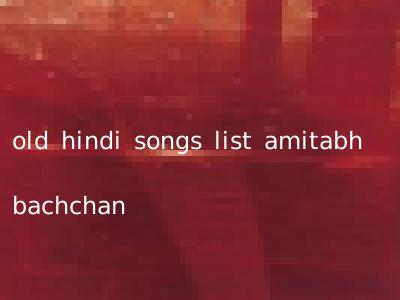old hindi songs list amitabh bachchan