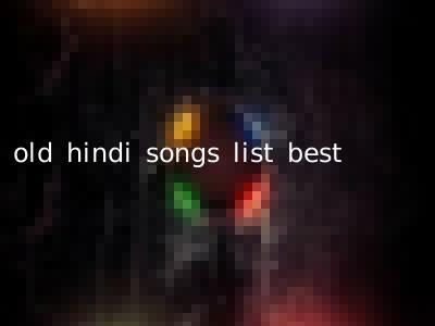 old hindi songs list best