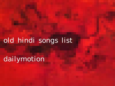 old hindi songs list dailymotion